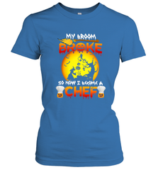 Womens My Broom Broke So Now I Become A Chef Halloween Witch Women's T-Shirt Women's T-Shirt - HHHstores
