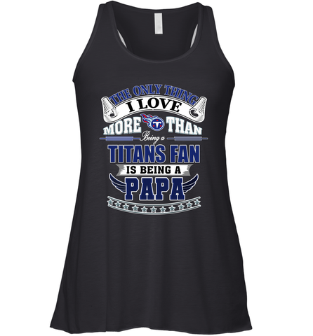 NFL The Only Thing I Love More Than Being A Tennessee Titans Fan Is Being A Papa Football Women's Racerback Tank Women's Racerback Tank / Black / XS Women's Racerback Tank - HHHstores