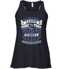 NFL The Only Thing I Love More Than Being A Tennessee Titans Fan Is Being A Papa Football Women's Racerback Tank Women's Racerback Tank - HHHstores