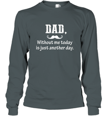 Dad without me to day is just another day Happy Fathers Day Long Sleeve T-Shirt Long Sleeve T-Shirt - HHHstores