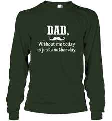 Dad without me to day is just another day Happy Fathers Day Long Sleeve T-Shirt Long Sleeve T-Shirt - HHHstores