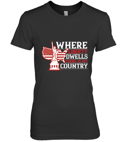 Where liberty dwells, there is my country 01 Women's Premium T-Shirt Women's Premium T-Shirt / Black / XS Women's Premium T-Shirt - HHHstores