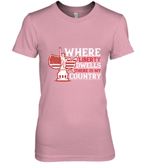 Where liberty dwells, there is my country 01 Women's Premium T-Shirt Women's Premium T-Shirt - HHHstores