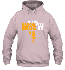 If the broom fits, ride it funny Halloween Witch Hooded Sweatshirt Hooded Sweatshirt - HHHstores