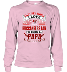 NFL The Only Thing I Love More Than Being A Tampa Bay Buccaneers Fan Is Being A Papa Football Long Sleeve T-Shirt Long Sleeve T-Shirt - HHHstores