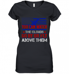 You can watch the clouds go by or fly above them 01 Women's V-Neck T-Shirt