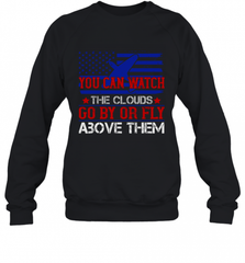 You can watch the clouds go by or fly above them 01 Crewneck Sweatshirt Crewneck Sweatshirt - HHHstores