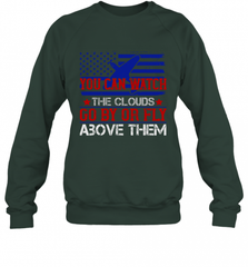 You can watch the clouds go by or fly above them 01 Crewneck Sweatshirt Crewneck Sweatshirt - HHHstores