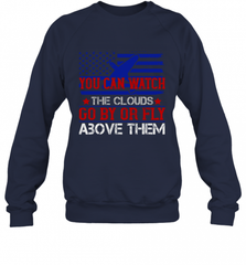 You can watch the clouds go by or fly above them 01 Crewneck Sweatshirt Crewneck Sweatshirt - HHHstores