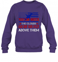 You can watch the clouds go by or fly above them 01 Crewneck Sweatshirt Crewneck Sweatshirt - HHHstores