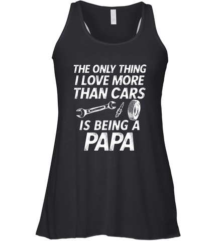 The only thing I love more than Cars is Being a Papa Funny Women's Racerback Tank Women's Racerback Tank / Black / XS Women's Racerback Tank - HHHstores