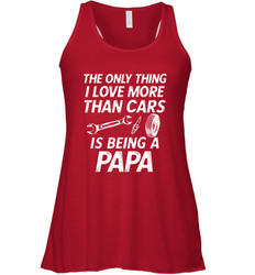 The only thing I love more than Cars is Being a Papa Funny Women's Racerback Tank