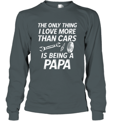 The only thing I love more than Cars is Being a Papa Funny Long Sleeve T-Shirt Long Sleeve T-Shirt - HHHstores