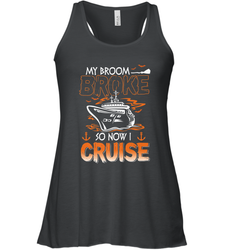 My Broom Broke So Now I Cruise Halloween Cruising Women's Racerback Tank