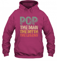 Pop The Man The Myth The Legend Father's Day Hooded Sweatshirt Hooded Sweatshirt - HHHstores