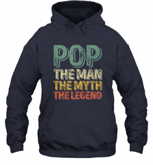 Pop The Man The Myth The Legend Father's Day Hooded Sweatshirt Hooded Sweatshirt - HHHstores
