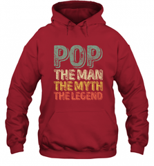 Pop The Man The Myth The Legend Father's Day Hooded Sweatshirt Hooded Sweatshirt - HHHstores