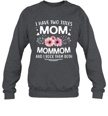 I Have Two Titles Mom And Mommom Crewneck Sweatshirt Crewneck Sweatshirt - HHHstores