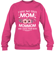 I Have Two Titles Mom And Mommom Crewneck Sweatshirt Crewneck Sweatshirt - HHHstores