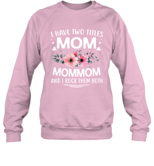 I Have Two Titles Mom And Mommom Crewneck Sweatshirt Crewneck Sweatshirt - HHHstores