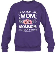 I Have Two Titles Mom And Mommom Crewneck Sweatshirt Crewneck Sweatshirt - HHHstores