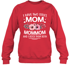 I Have Two Titles Mom And Mommom Crewneck Sweatshirt Crewneck Sweatshirt - HHHstores
