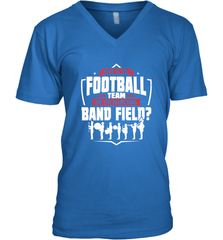 Why Is The Football Team On The Band Field Funny Marching Men's V-Neck Men's V-Neck - HHHstores