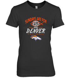 Sundays Are For Jesus and Denver Funny Christian Football Women's Premium T-Shirt