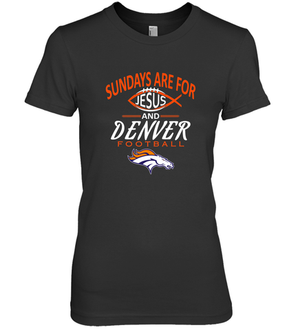 Sundays Are For Jesus and Denver Funny Christian Football Women's Premium T-Shirt Women's Premium T-Shirt / Black / XS Women's Premium T-Shirt - HHHstores