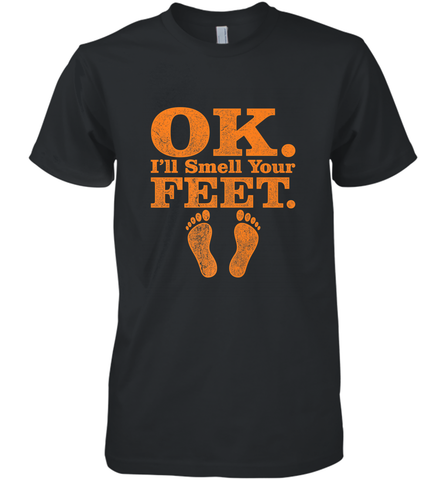 OK I'll Smell Your Feet Trick Or Treat Halloween Gift Men's Premium T-Shirt Men's Premium T-Shirt / Black / XS Men's Premium T-Shirt - HHHstores