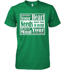 Your heart needs more time to accept what your mind knows Men's Premium T-Shirt Men's Premium T-Shirt - HHHstores