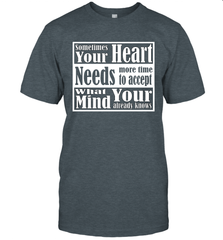 Your heart needs more time to accept what your mind knows Men's T-Shirt Men's T-Shirt - HHHstores