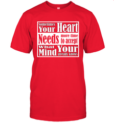 Your heart needs more time to accept what your mind knows Men's T-Shirt Men's T-Shirt - HHHstores