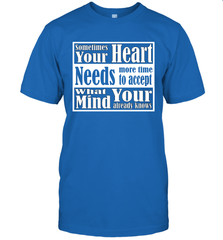 Your heart needs more time to accept what your mind knows Men's T-Shirt Men's T-Shirt - HHHstores