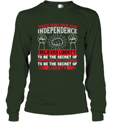 Those who won our independence believed liberty to be the secret of happiness and courage to be the secret of liberty 01 Long Sleeve T-Shirt Long Sleeve T-Shirt - HHHstores