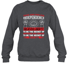 Those who won our independence believed liberty to be the secret of happiness and courage to be the secret of liberty 01 Crewneck Sweatshirt Crewneck Sweatshirt - HHHstores