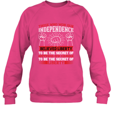 Those who won our independence believed liberty to be the secret of happiness and courage to be the secret of liberty 01 Crewneck Sweatshirt Crewneck Sweatshirt - HHHstores