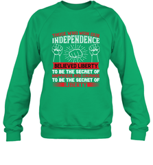 Those who won our independence believed liberty to be the secret of happiness and courage to be the secret of liberty 01 Crewneck Sweatshirt Crewneck Sweatshirt - HHHstores