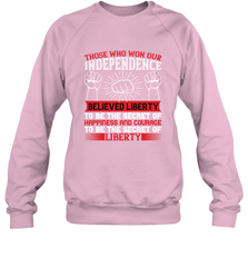 Those who won our independence believed liberty to be the secret of happiness and courage to be the secret of liberty 01 Crewneck Sweatshirt Crewneck Sweatshirt - HHHstores
