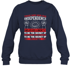 Those who won our independence believed liberty to be the secret of happiness and courage to be the secret of liberty 01 Crewneck Sweatshirt