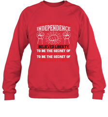 Those who won our independence believed liberty to be the secret of happiness and courage to be the secret of liberty 01 Crewneck Sweatshirt Crewneck Sweatshirt - HHHstores