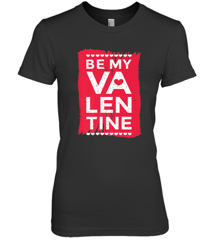 Be My Valentine Cute Quote Women's Premium T-Shirt Women's Premium T-Shirt / Black / XS Women's Premium T-Shirt - HHHstores
