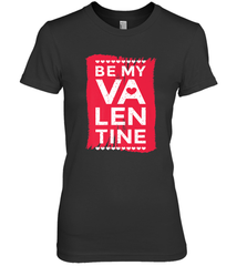 Be My Valentine Cute Quote Women's Premium T-Shirt Women's Premium T-Shirt - HHHstores