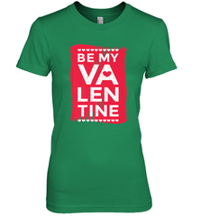 Be My Valentine Cute Quote Women's Premium T-Shirt Women's Premium T-Shirt - HHHstores