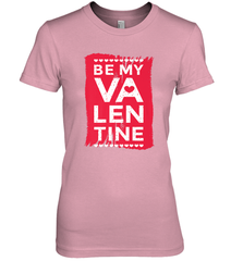 Be My Valentine Cute Quote Women's Premium T-Shirt Women's Premium T-Shirt - HHHstores