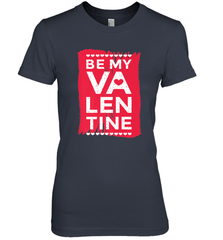 Be My Valentine Cute Quote Women's Premium T-Shirt Women's Premium T-Shirt - HHHstores