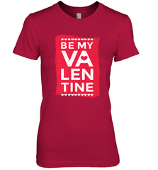 Be My Valentine Cute Quote Women's Premium T-Shirt Women's Premium T-Shirt - HHHstores