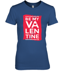 Be My Valentine Cute Quote Women's Premium T-Shirt Women's Premium T-Shirt - HHHstores