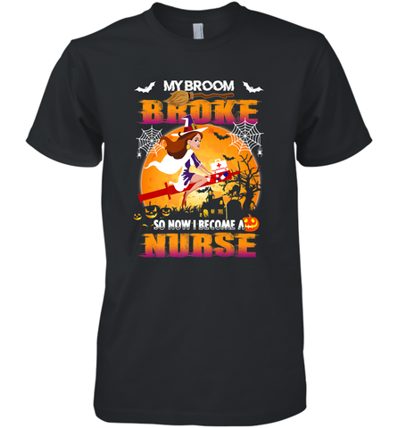 My Broom Broke So Now I Become A Nurse Gift Halloween Men's Premium T-Shirt Men's Premium T-Shirt / Black / XS Men's Premium T-Shirt - HHHstores