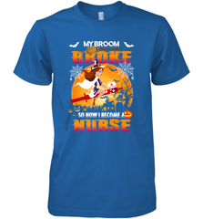 My Broom Broke So Now I Become A Nurse Gift Halloween Men's Premium T-Shirt Men's Premium T-Shirt - HHHstores